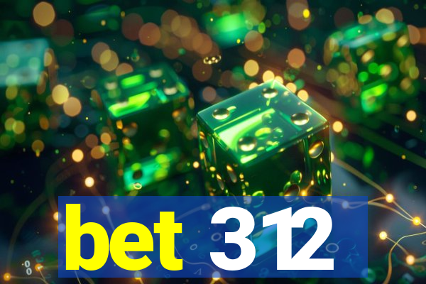 bet 312